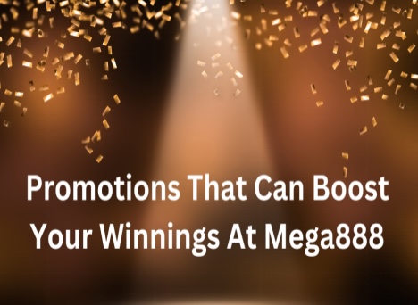 Promotions That Can Boost Your Winnings At Mega888