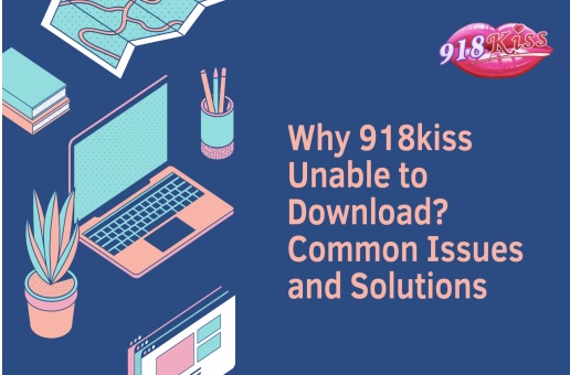 Why 918kiss Unable to Download?